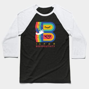 B is for Body Positivity Baseball T-Shirt